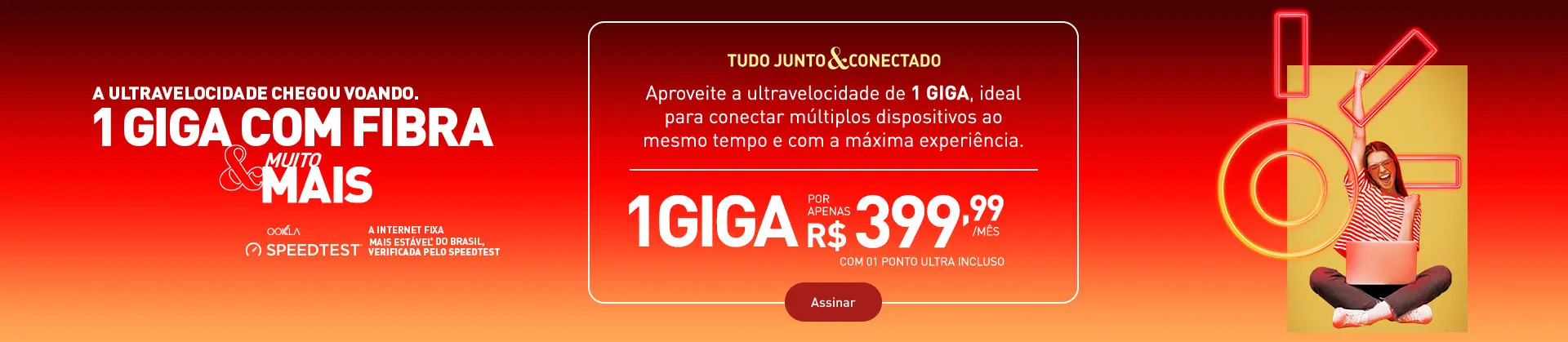 1 giga por apenas R$ 399,99 /mês com um ponto ultra incluso