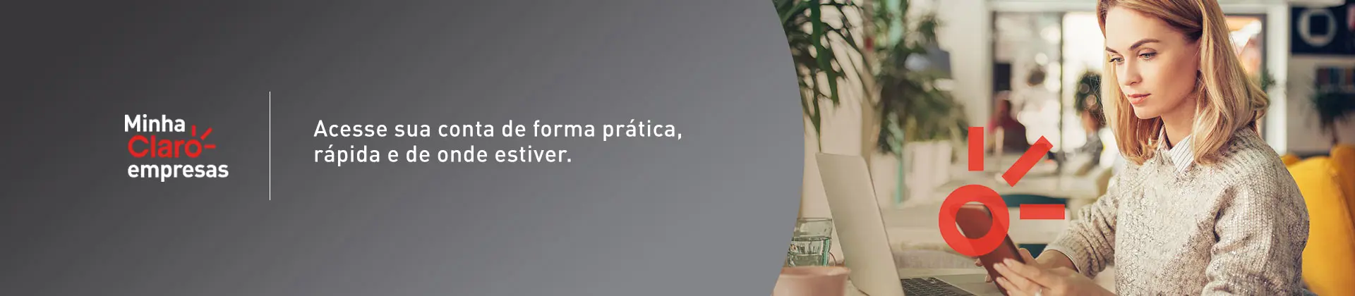 Minha Claro Empresas: acesse sua conta de forma prática, rápida e de onde estiver