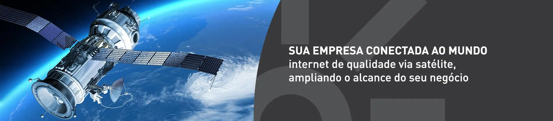Sua empresa conectada ao mundo internet de qualidade via satélite, ampliando o alcance do seu negócio.